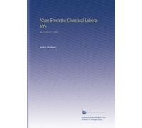 Notes From the Chemical Laboratory.: No. 1-12 1877-1878