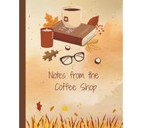 Notes from the Coffee Shop: 120 Lined Pages for Cozy Reflections and Seasonal Musings