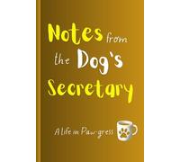 Notes from the Dog's Secretary: A Life in Paw-gress: Funny Gift Notebook Journal for Dog Lovers