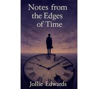 Notes from the Edges of Time: 3 (The Cartography of Being)