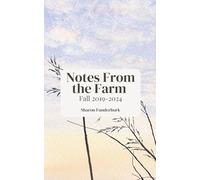 Notes From the Farm: Fall 2019-2024