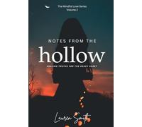 Notes from the Hollow: Healing Truths for the Heavy Heart (The Mindful Love Series)