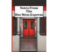 Notes from the Hot Mess Express: 6x9 | 100 Pages | Wide Ruled | Funny Daily Journal