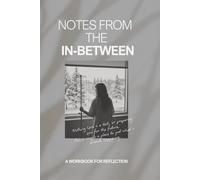 Notes From the In-Between: A Gentle Journal for Sudden Illness, Hospitalization, and the Space No One Prepares You For