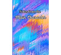 Notes From the Main Character: Main Character Energy Gift Notebook for friends and family