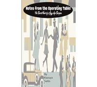 Notes from the Operating Table: The Secret Heart of a Jazz Age Surgeon (The Protocol Seven Series)