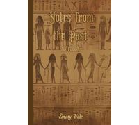 NOTES FROM THE PAST ancient Egyptian style classic notebook to not to forget stuff and remember your great ideas and tasks.: For men, women, co-workers, entrepreneurs, students and seniors.