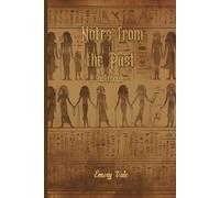 NOTES FROM THE PAST ancient Egyptian style classic notebook to not to forget stuff and remember your great ideas and tasks.: For men, women, co-workers, entrepreneurs, students and seniors.