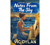 Notes From The Sky: An Uplifting Terminal Illness Romance Set in the Heart of Paris (Goodbye With Love)