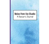 Notes from the Studio: A Dancer's Journal