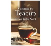 Notes from the Teacup: My Tea Tasting Record
