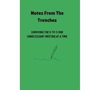 Notes From The Trenches: Relatable Humor: Features a sharp, witty cover designed to stand out on any office desk and make coworkers chuckle.