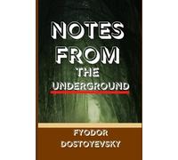 Notes From The Underground: A Haunting Journey into the Mind of the Anti-Hero Who Defies Society and Himself
