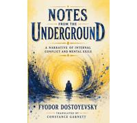 Notes From The Underground: A Narrative of Internal Conflict and Mental Exile