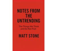 Notes from the Untrending: The Things We Think and Do Not Post