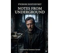 Notes from underground: By fyodor dostoevsky