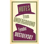 Notes from Underground: New Translation: Fyodor Dostoevsky (Alma Classics Evergreens)