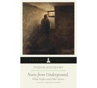 Notes from Underground, White Nights and Other Stories (Annotated): A Bosburp Classics Edition