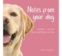 Notes from your dog: Spoiler - you've been getting it wrong