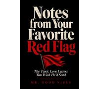 Notes from Your Favorite Red Flag: The Toxic Love Letters You Wish He'd Send