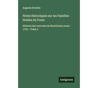 Notes Historiques sur les Familles Nobles du Forez: Histoire des couvents de Montbrison avant 1793 - Tome 3