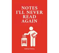 Notes I`ll Never Read Again: A Lined Funny Work Journal for Adults, Coworkers, Secret Santa and Office Gift Ideas, Gag Gift Notebook for Students, Friends, Team Meetings and White Elephant Parties