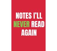 NOTES I’LL NEVER READ AGAIN: A Useless but Funny Notebook for Everyday Chaos