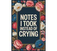 Notes I Took Instead of Crying: 6 X 9 Blank Lined Notebook Journal - Funny Saying Sarcastic Work Gag Gift for Coworkers, Colleagues, Employees, Managers, Office Besties, Adults