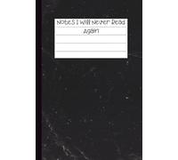 Notes I Will Never Read Again: Funny Sarcastic Lined Notebook for Random Thoughts, Ideas and Notes You Will Likely Forget