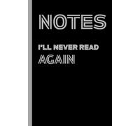 Notes I'll never read again - Gray Edition: A funny lined notebook for adults, overthinkers, and office dreamers.