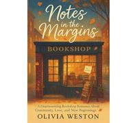 Notes in the Margins: A Heartwarming Bookshop Romance About Community, Love, and New Beginnings