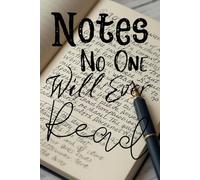 Notes No One Will Ever Read. | Just For Me | Premium 6"×9" Lined Journal | 120 Pages for Private Thoughts & Unreadable Secrets: Notebook; Notes; Just For Me; Private; My Own