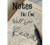 Notes No One Will Ever Read.: Just For Me | Premium 8.5"×11" Lined Journal | 140 Pages for Private Thoughts & Unreadable Secrets: Notebook; Notes; Just For Me; Private; My Own