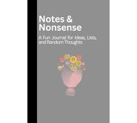 Notes & Nonsense: A Fun Journal for Ideas, Lists, and Random Thoughts- A perfect Journal Notebook with 120 Pages