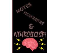Notes Nonsense & Neuroticism: Because Sometimes You Just Need to Get It All Out-Messy, Moody, and Honest