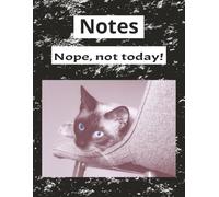 Notes Nope, not today!: Lazy Siamese Cat Notebook for fun | 100 college ruled pages