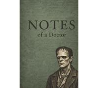 Notes of a Doctor: A Reanimation-Inspired Notebook | 100 lined pages for notes, journaling, and creative writing | 6x9 inches | Gift for classic horror fans, science-fiction lovers, and writers
