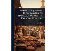 Notes of a Journey From Kasveen to Hamadan Across the Karagan Country