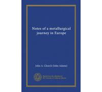 Notes of a metallurgical journey in Europe (Vol-1)