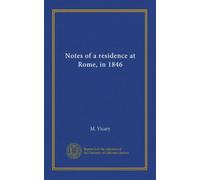 Notes of a residence at Rome, in 1846