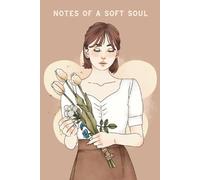 Notes of a Soft Soul: A Gentle Space for Thoughts, Dreams & Everyday Reflections, 160 Lined pages.