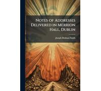Notes of Addresses Delivered in Merrion Hall, Dublin