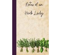 Notes of an Herb Lady: A Beautiful Lined Journal for Women Who Love Herbs and Nature