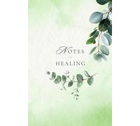 Notes of Healing: A Guided Notebook for Reflection, Mindfulness , and Personal Growth