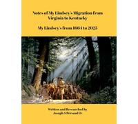 Notes of My Lindsey's Migration from Virginia to Kentucky: My Lindsey's from 1664 to 2025