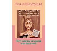 Notes of voices written in Her head: From a diary of a Silenced Girl which they tried to label mad (The Dolls Stories -(How long are you going to be their toy?))