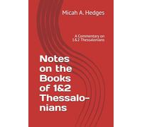Notes on 1&2 Thessalonians: A Commentary on 1&2 Thessalonians (Notes On the Bible - Commentary Series)