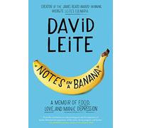 Notes on a Banana: A Memoir of Food, Love, and Manic Depression