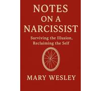 Notes on a Narcissist: Surviving the Illusion, Reclaiming Self