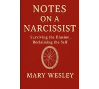 Notes on a Narcissist: Surviving the Illusion, Reclaiming Self